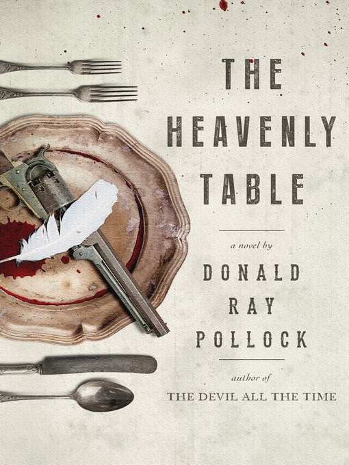 Title details for The Heavenly Table by Donald Ray Pollock - Wait list